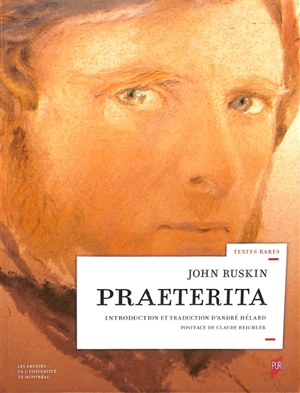 Praeterita : esquisses de scènes et de pensées de ma vie passée peut-être dignes de mémoire - John Ruskin