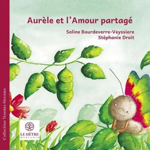 Aurèle et l'amour partagé - Soline Bourdeverre-Veyssiere