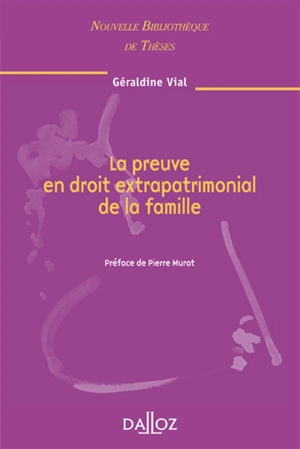 La preuve en droit extrapatrimonial de la famille : 2008 - Géraldine Vial