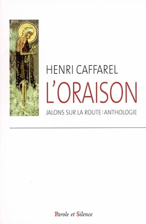 L'oraison, jalons sur la route : anthologie