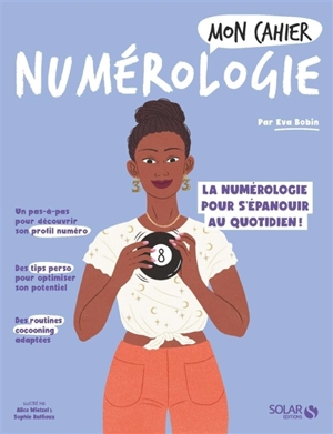 Mon cahier numérologie : la numérologie pour s'épanouir au quotidien ! - Eva Bobin