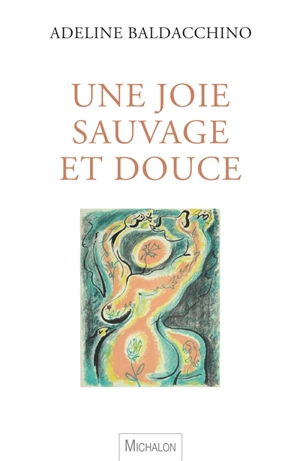 Une joie sauvage et douce - Adeline Baldacchino