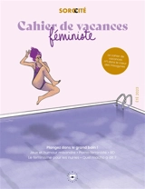 Cahier de vacances féministe : plongez dans le grand bain ! le cahier de vacances n°1 dans le coeur des misogynes : été 2023 - Sorocité (webzine)