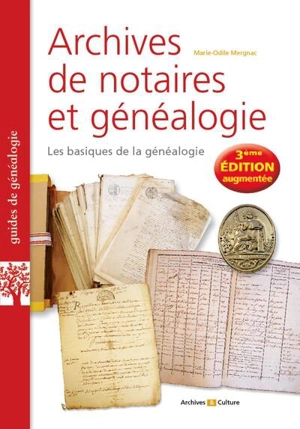 Archives de notaires et généalogie : les basiques de la généalogie - Marie-Odile Mergnac