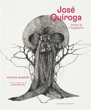 José Quiroga : peintre de l'imaginaire - Patrick Mauriès