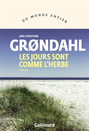 Les jours sont comme l'herbe : romans - Jens Christian Grondahl