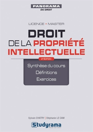 Droit de la propriété intellectuelle : synthèse du cours, définitions, exercices : licence, master - Sylvain Chatry