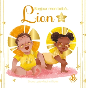 Bonjour mon bébé... Lion - Shana Lyès