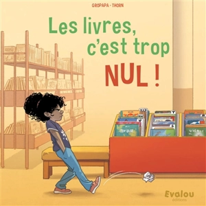 Les livres, c'est trop nul ! - Gropapa