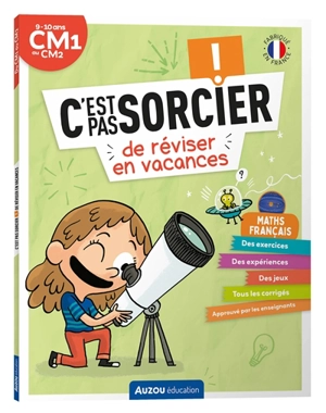 C'est pas sorcier de réviser en vacances : maths, français : 9-10 ans, CM1 au CM2 - Alexia Avice