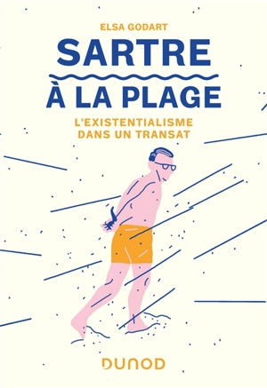 Sartre à la plage : l'existentialisme dans un transat - Elsa Godart