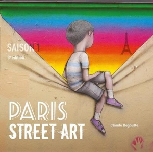 Paris street art. Saison 1 - Claude Degoutte