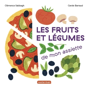 Les fruits et légumes de mon assiette - Clémence Sabbagh