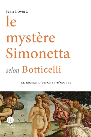 Le mystère Simonetta selon Botticelli - Jean Lovera