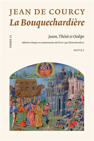 La Bouquechardière. Vol. 2. Jason, Thésée et Oedipe - Jean de Courcy