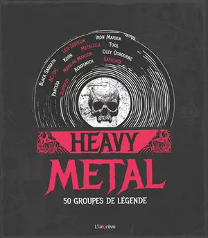 Heavy metal : 50 groupes de légende - Kory Grow