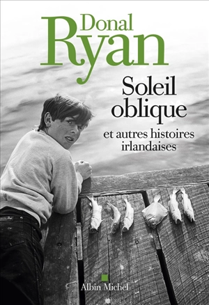 Soleil oblique : et autres histoires irlandaises - Donal Ryan