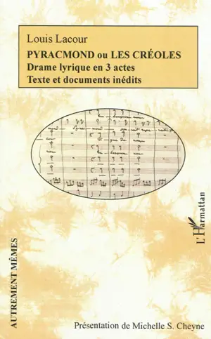 Pyracmond ou Les Créoles : drame lyrique en 3 actes : textes et documents inédits - Louis Lacour de La Pijardière