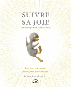 Suivre sa joie : comment ajouter de la vie à la vie - Kobi Yamada