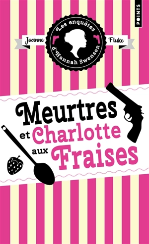 Les enquêtes d'Hannah Swensen. Vol. 2. Meurtres et charlotte aux fraises - Joanne Fluke