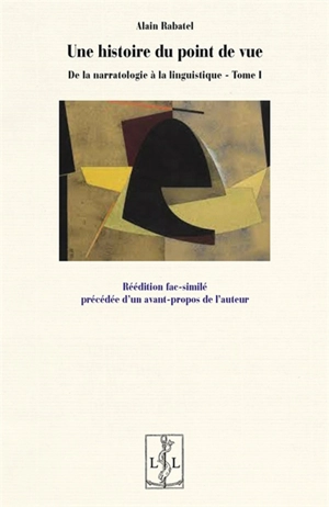 De la narratologie à la linguistique. Vol. 1. Une histoire du point de vue - Alain Rabatel