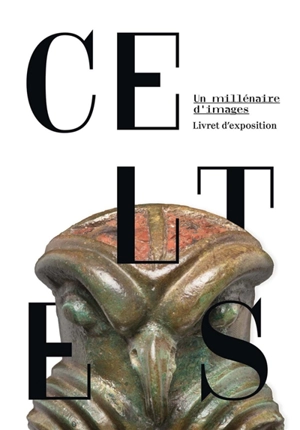 Celtes : un millénaire d'images : livret d'exposition - Marc-Antoine Kaeser