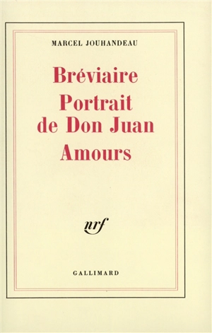 Bréviaire. Portrait de Don Juan. Amours - Marcel Jouhandeau