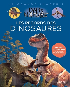 Les records des dinosaures : des jeux et les secrets du métier de paléontologue ! - Romain Amiot