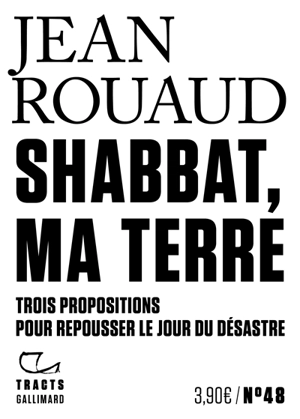 Shabbat, ma terre : trois propositions pour repousser le jour du désastre - Jean Rouaud