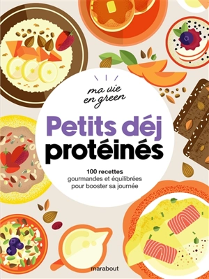 Petits déj protéinés : 100 recettes gourmandes et équilibrées pour booster sa journée - Fern Green