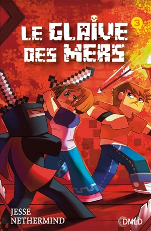 Une aventure non officielle de Minecraft. Le glaive des mers. Vol. 3 - Jesse Nethermind