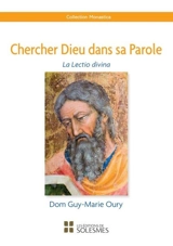 Chercher Dieu dans sa parole : la lectio divina - Guy-Marie Oury