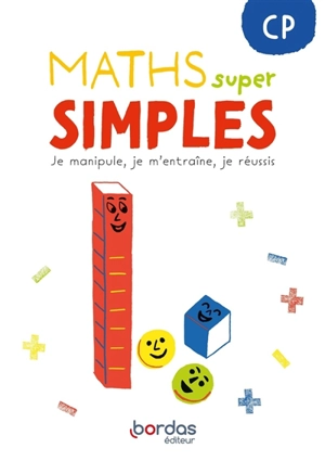 Maths super simples CP : je manipule, je m'entraîne, je réussis - Laurence Pineau