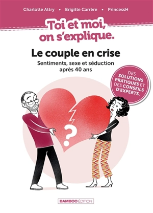 Le couple en crise : sentiments, sexe et séduction après 40 ans - Charlotte Attry