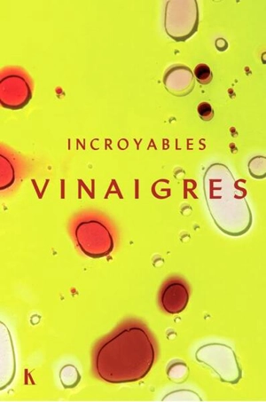 Incroyables vinaigres - Anne-Charlotte de Langhe