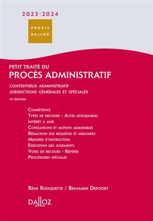 Petit traité du procès administratif 2023-2024 : contentieux administratif, juridictions générales et spéciales - Rémi Rouquette