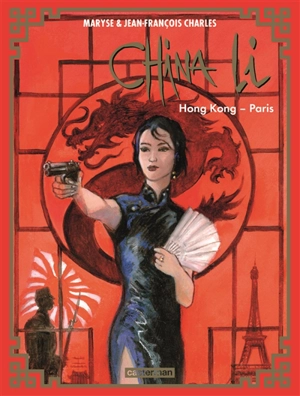 China Li. Vol. 4. Hong Kong-Paris - Maryse Charles