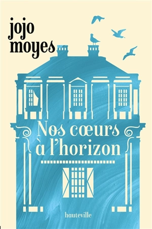 Nos coeurs à l'horizon - Jojo Moyes