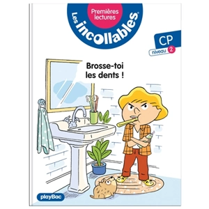 Les incollables : premières lectures. Vol. 18. Brosse-toi les dents ! : CP, niveau 2 - Marie Fouquet