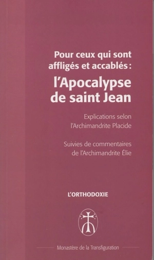 Pour ceux qui sont affligés et accablés : l'Apocalypse de saint Jean - Placide Deseille