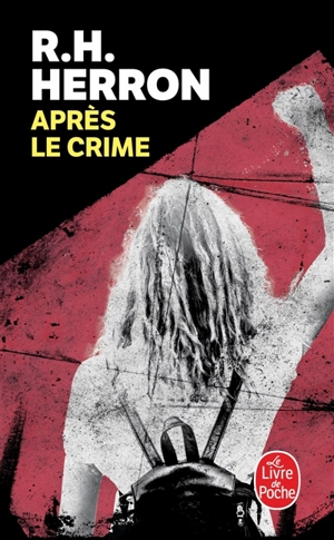 Après le crime - R.H. Herron