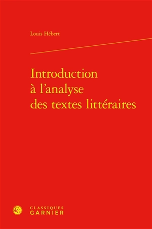 Introduction à l'analyse des textes littéraires - Louis Hébert