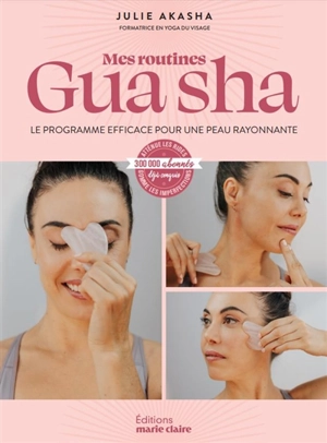 Mes routines gua sha : le programme efficace pour une peau rayonnante - Julie Akasha