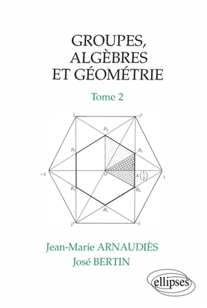 Groupes, algèbres et géométrie. Vol. 2 - Jean-Marie Arnaudiès