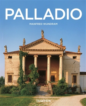 Andrea Palladio : 1508-1580 : les règles de l'harmonie - Manfred Wundram