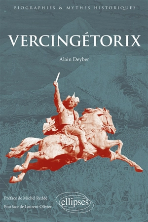 Vercingétorix : un aristocrate gaulois - Alain Deyber