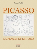 Picasso : la femme et le toro - Annie Maïllis