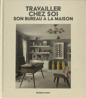 Travailler chez soi : son bureau à la maison