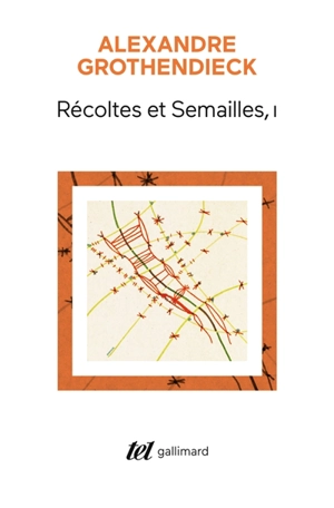 Récoltes et semailles : réflexions et témoignage d'un passé de mathématicien. Vol. 1 - Alexandre Grothendieck