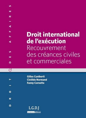 Droit international de l'exécution : recouvrement des créances civiles et commerciales - Gilles Cuniberti